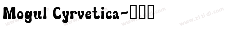 Mogul Cyrvetica字体转换
